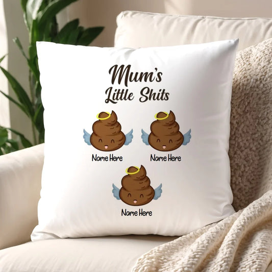 Mum's Little Shits Cushion