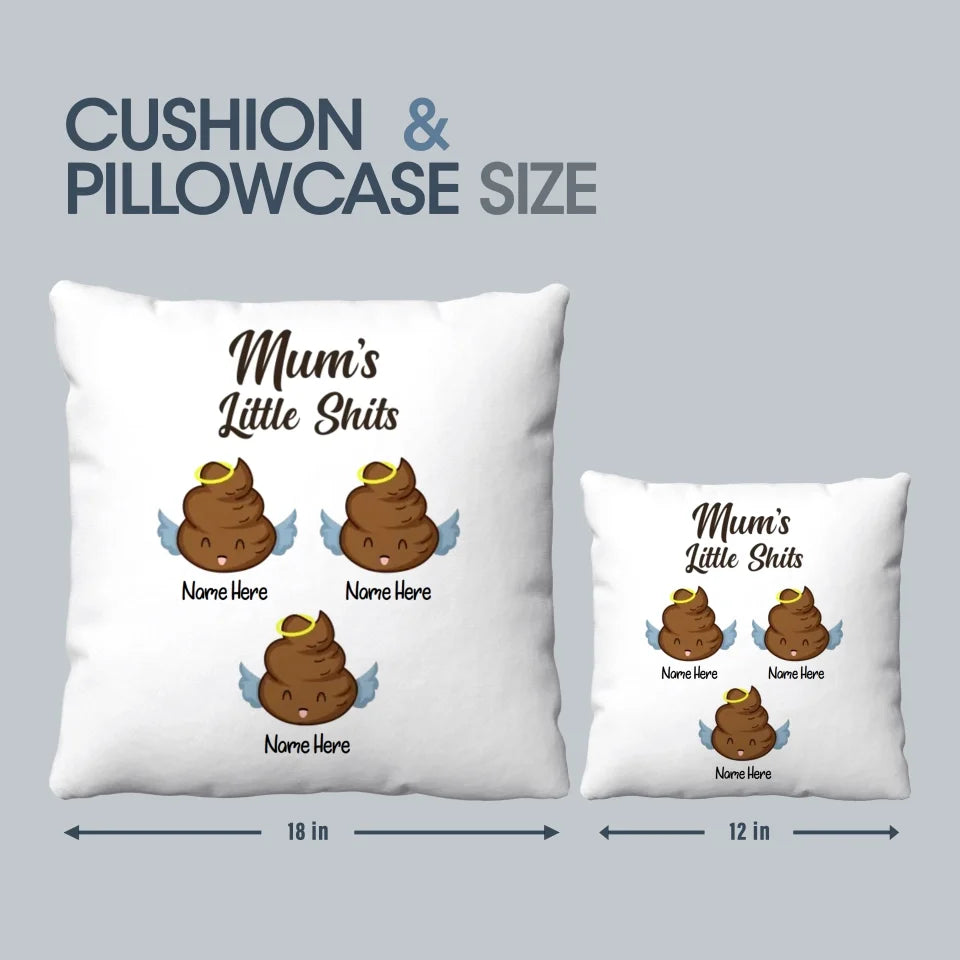 Mum's Little Shits Cushion